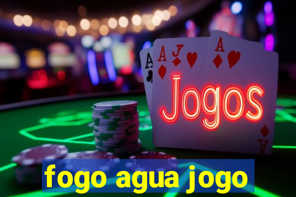 fogo agua jogo